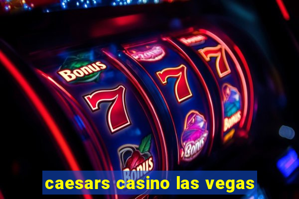 caesars casino las vegas